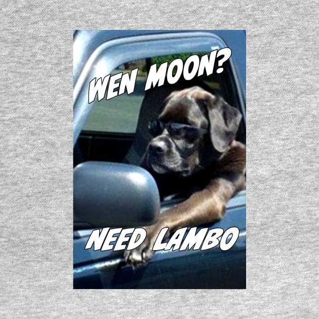 Wen moon need lambo dog by Digital GraphX